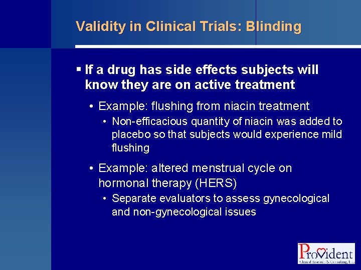 Validity in Clinical Trials: Blinding § If a drug has side effects subjects will