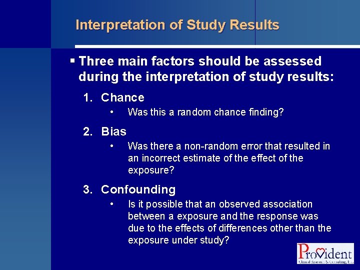 Interpretation of Study Results § Three main factors should be assessed during the interpretation