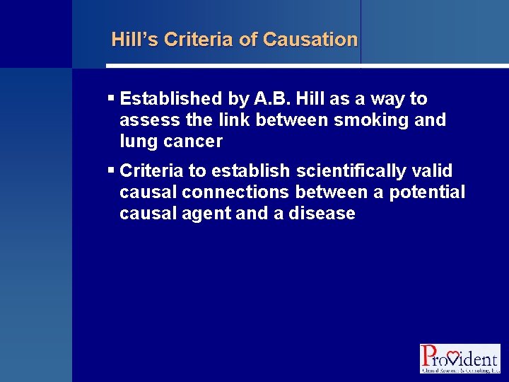 Hill’s Criteria of Causation § Established by A. B. Hill as a way to