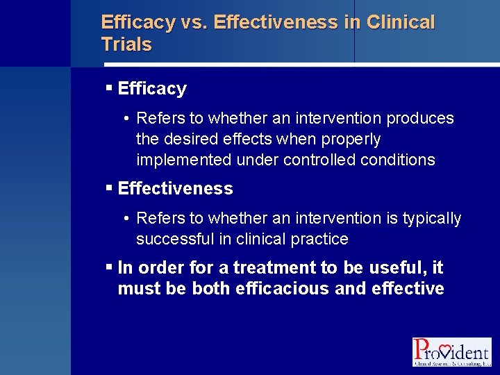 Efficacy vs. Effectiveness in Clinical Trials § Efficacy • Refers to whether an intervention