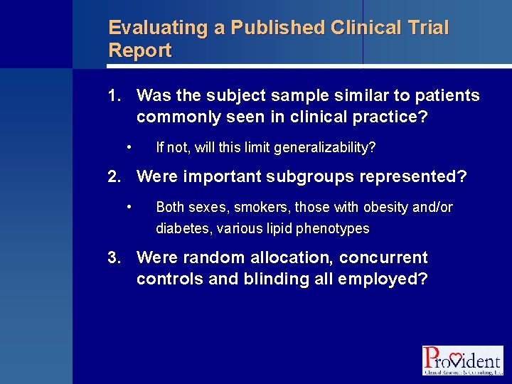 Evaluating a Published Clinical Trial Report 1. Was the subject sample similar to patients