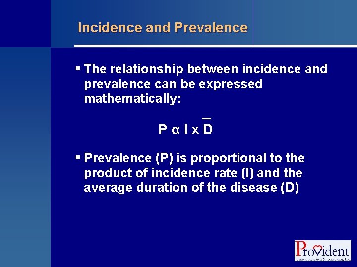 Incidence and Prevalence § The relationship between incidence and prevalence can be expressed mathematically: