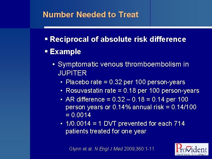 Number Needed to Treat § Reciprocal of absolute risk difference § Example • Symptomatic