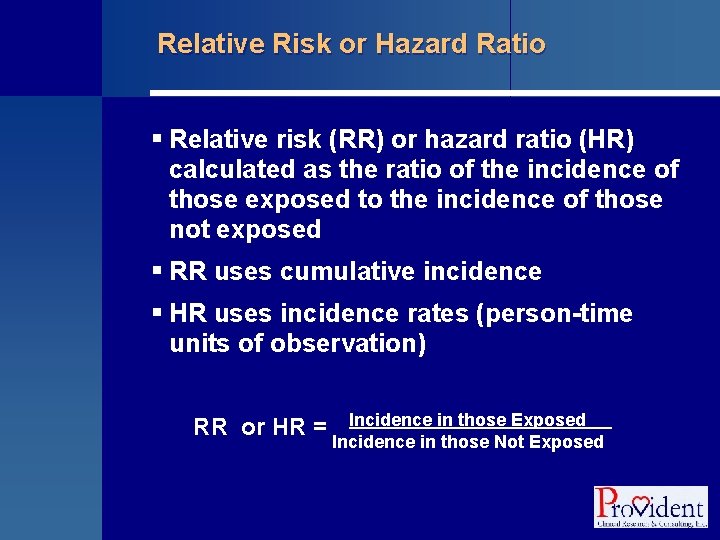 Relative Risk or Hazard Ratio § Relative risk (RR) or hazard ratio (HR) calculated