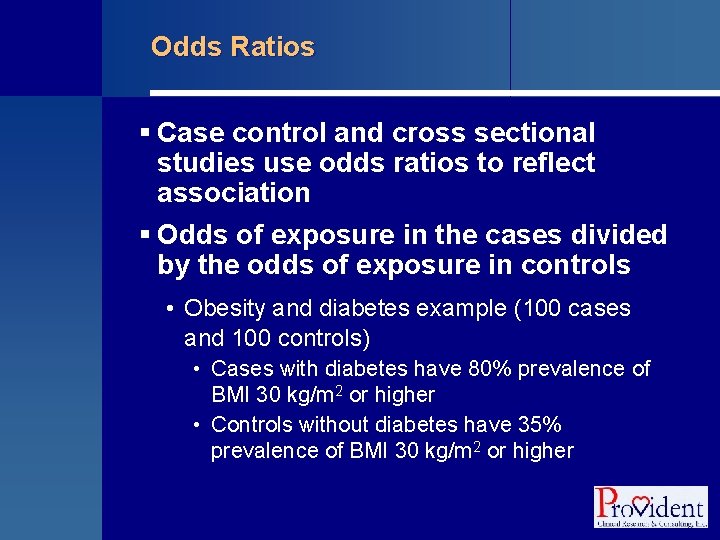 Odds Ratios § Case control and cross sectional studies use odds ratios to reflect