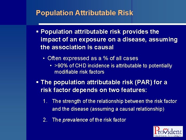 Population Attributable Risk § Population attributable risk provides the impact of an exposure on