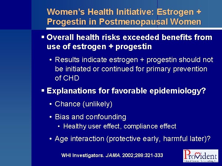 Women’s Health Initiative: Estrogen + Progestin in Postmenopausal Women § Overall health risks exceeded