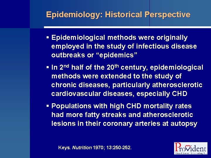 Epidemiology: Historical Perspective § Epidemiological methods were originally employed in the study of infectious