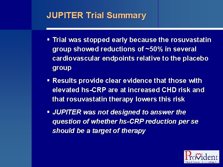 JUPITER Trial Summary § Trial was stopped early because the rosuvastatin group showed reductions