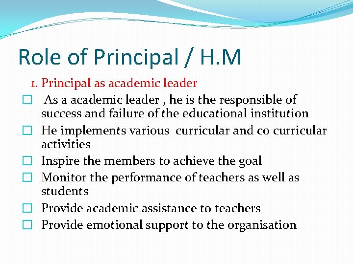 Role of Principal / H. M 1. Principal as academic leader � As a