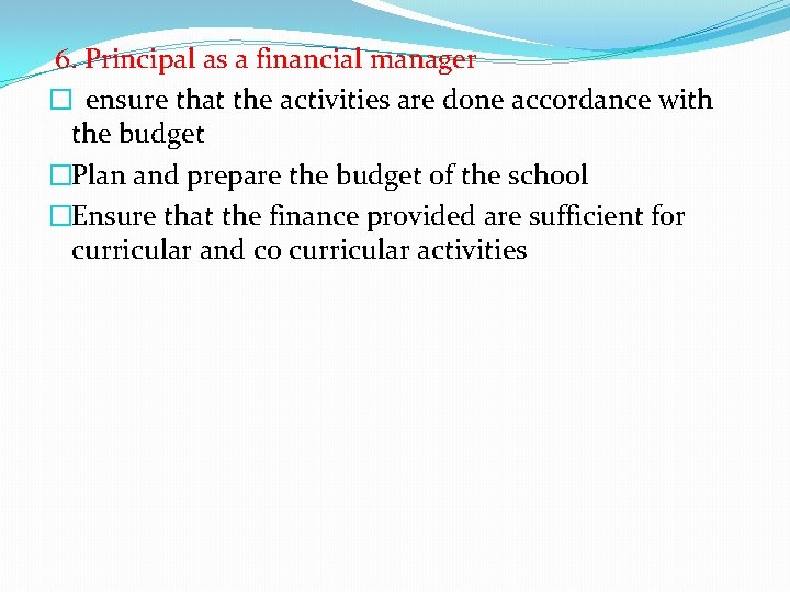 6. Principal as a financial manager � ensure that the activities are done accordance