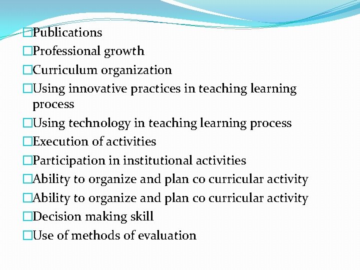 �Publications �Professional growth �Curriculum organization �Using innovative practices in teaching learning process �Using technology