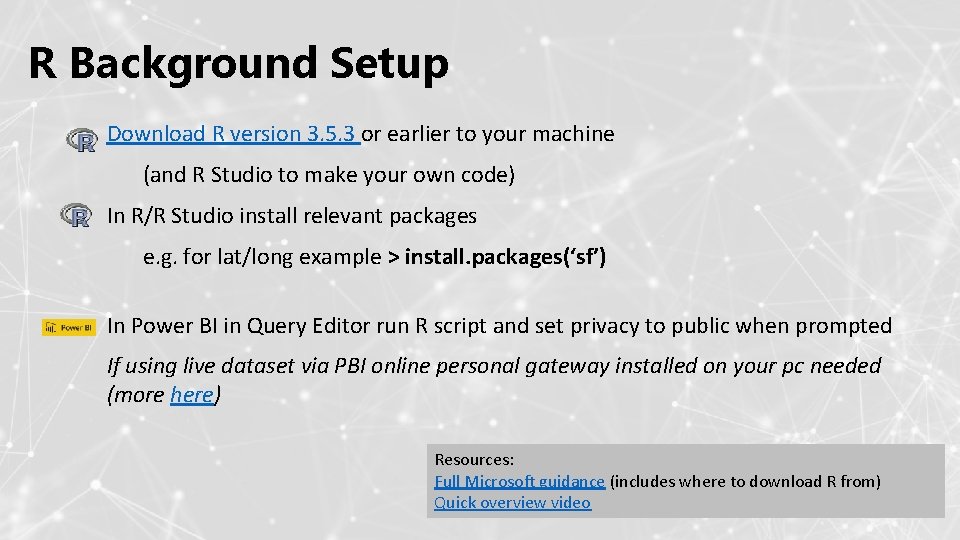 R Background Setup Download R version 3. 5. 3 or earlier to your machine