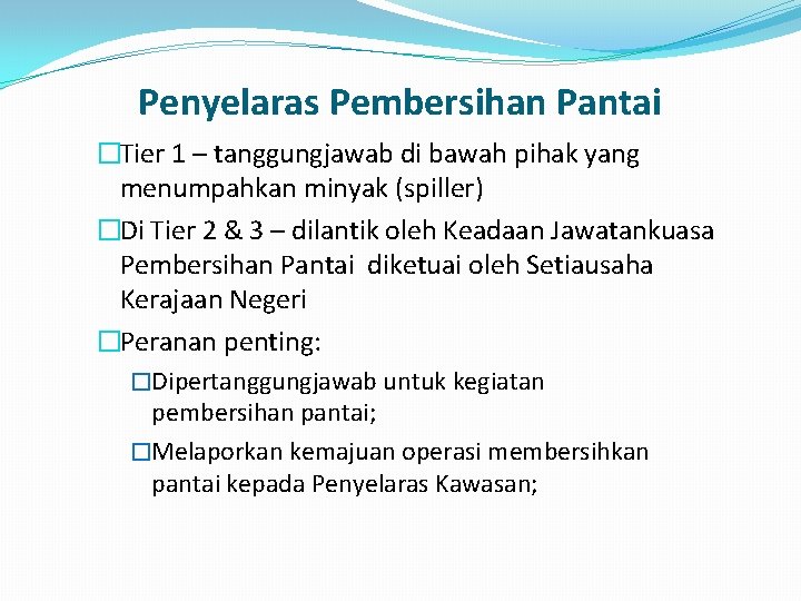 Penyelaras Pembersihan Pantai �Tier 1 – tanggungjawab di bawah pihak yang menumpahkan minyak (spiller)