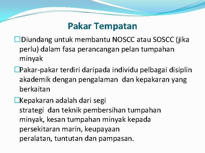 Pakar Tempatan � Diundang untuk membantu NOSCC atau SOSCC (jika perlu) dalam fasa perancangan
