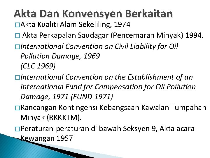 Akta Dan Konvensyen Berkaitan � Akta Kualiti Alam Sekeliling, 1974 � Akta Perkapalan Saudagar