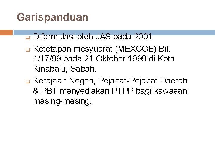 Garispanduan q q q Diformulasi oleh JAS pada 2001 Ketetapan mesyuarat (MEXCOE) Bil. 1/17/99