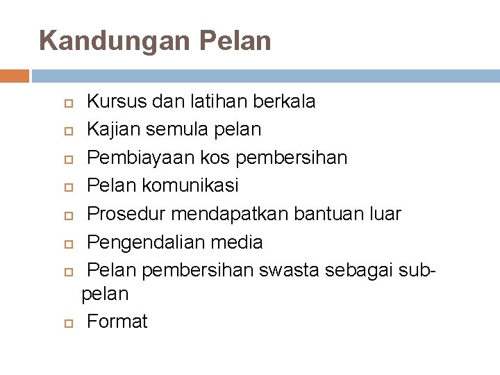 Kandungan Pelan Kursus dan latihan berkala Kajian semula pelan Pembiayaan kos pembersihan Pelan komunikasi