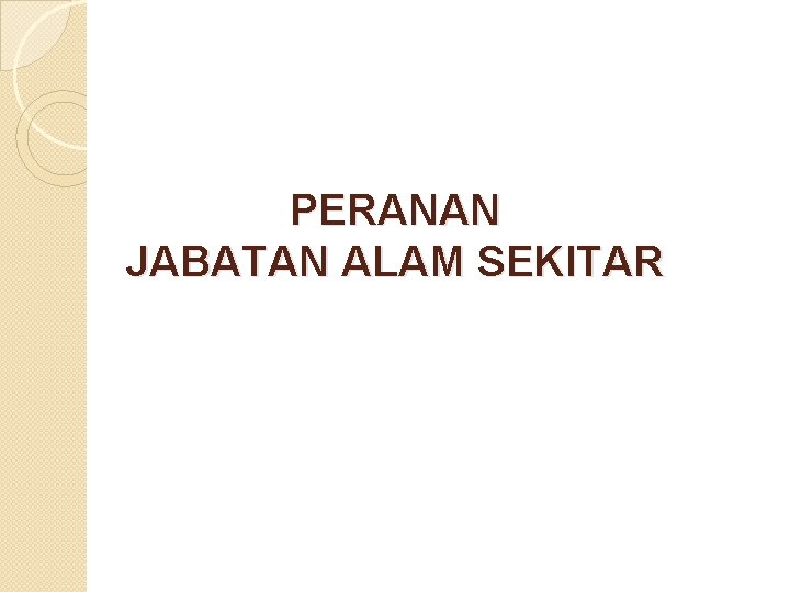 PERANAN JABATAN ALAM SEKITAR 