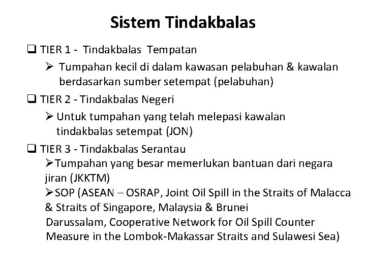 Sistem Tindakbalas q TIER 1 - Tindakbalas Tempatan Ø Tumpahan kecil di dalam kawasan