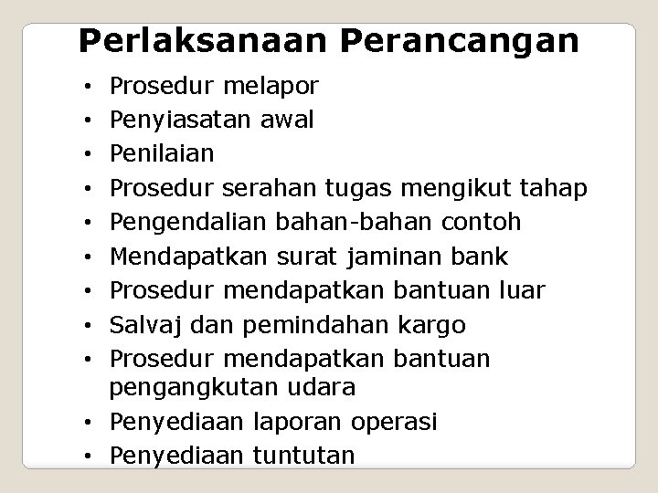 Perlaksanaan Perancangan Prosedur melapor Penyiasatan awal Penilaian Prosedur serahan tugas mengikut tahap Pengendalian bahan-bahan