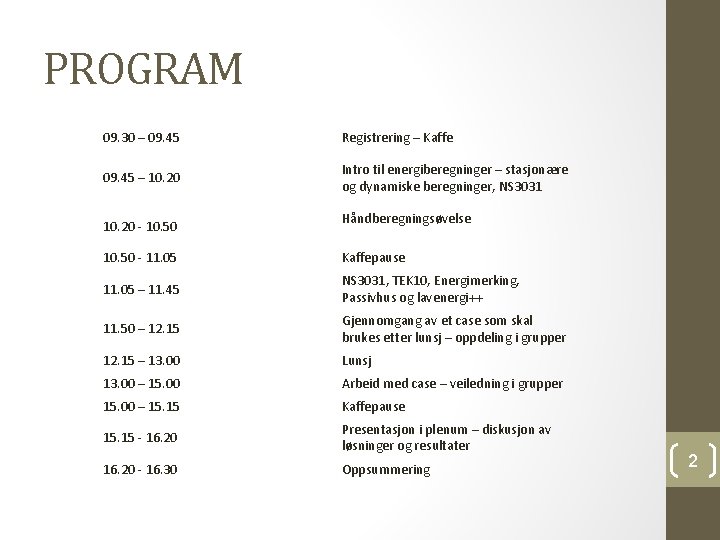 PROGRAM 09. 30 – 09. 45 Registrering – Kaffe 09. 45 – 10. 20