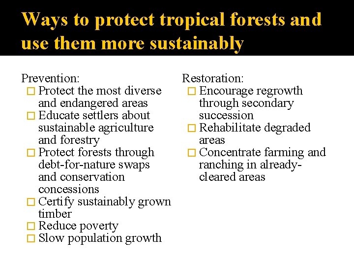 Ways to protect tropical forests and use them more sustainably Prevention: Restoration: � Protect