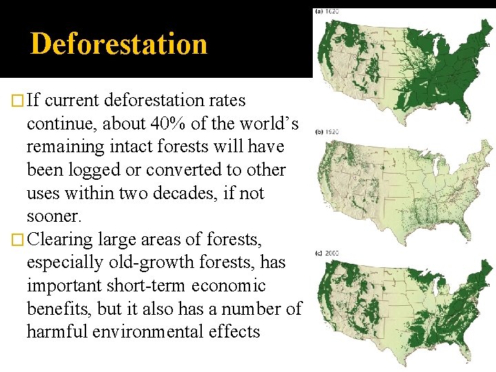 Deforestation � If current deforestation rates continue, about 40% of the world’s remaining intact