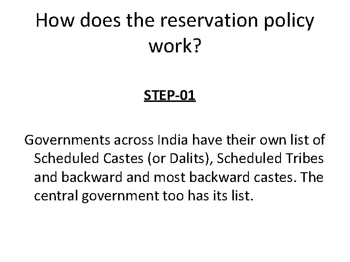 How does the reservation policy work? STEP-01 Governments across India have their own list