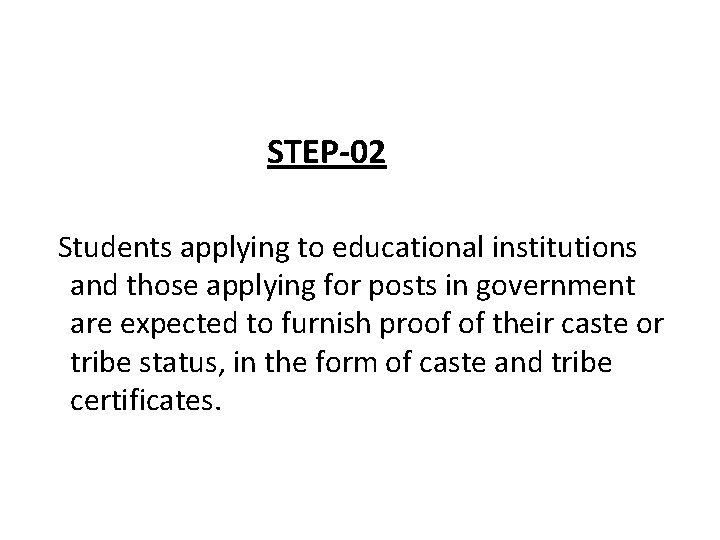 STEP-02 Students applying to educational institutions and those applying for posts in government are