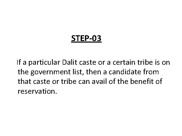 STEP-03 If a particular Dalit caste or a certain tribe is on the government