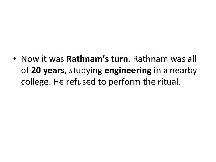 • Now it was Rathnam’s turn. Rathnam was all of 20 years, studying