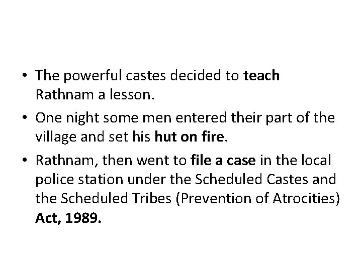  • The powerful castes decided to teach Rathnam a lesson. • One night