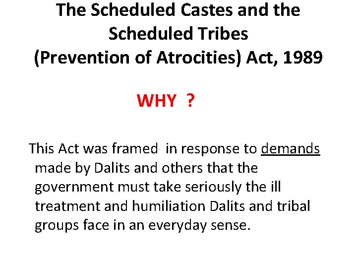 The Scheduled Castes and the Scheduled Tribes (Prevention of Atrocities) Act, 1989 WHY ?