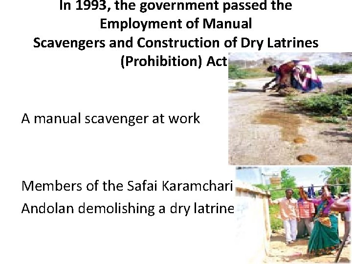 In 1993, the government passed the Employment of Manual Scavengers and Construction of Dry