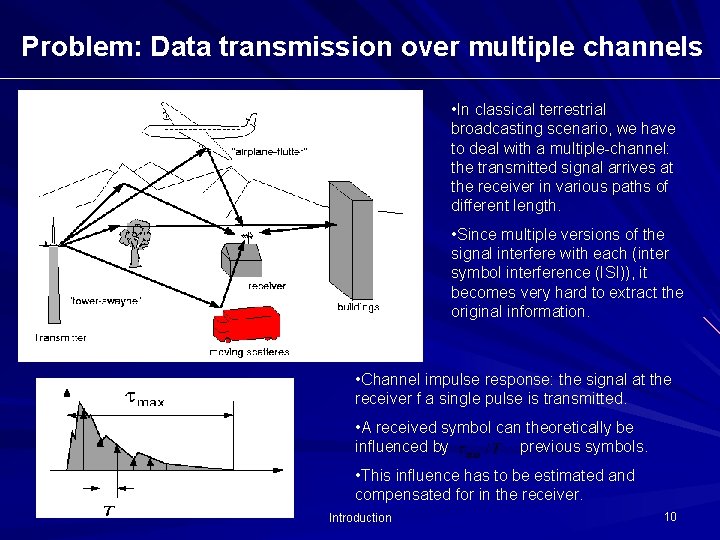 Problem: Data transmission over multiple channels • In classical terrestrial broadcasting scenario, we have Problem: Data transmission over multiple channels • In classical terrestrial broadcasting scenario, we have
