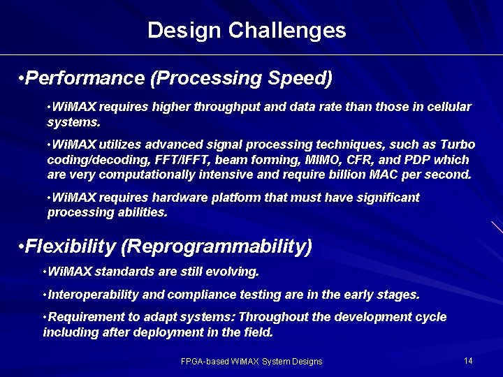 Design Challenges • Performance (Processing Speed) • Wi. MAX requires higher throughput and data Design Challenges • Performance (Processing Speed) • Wi. MAX requires higher throughput and data