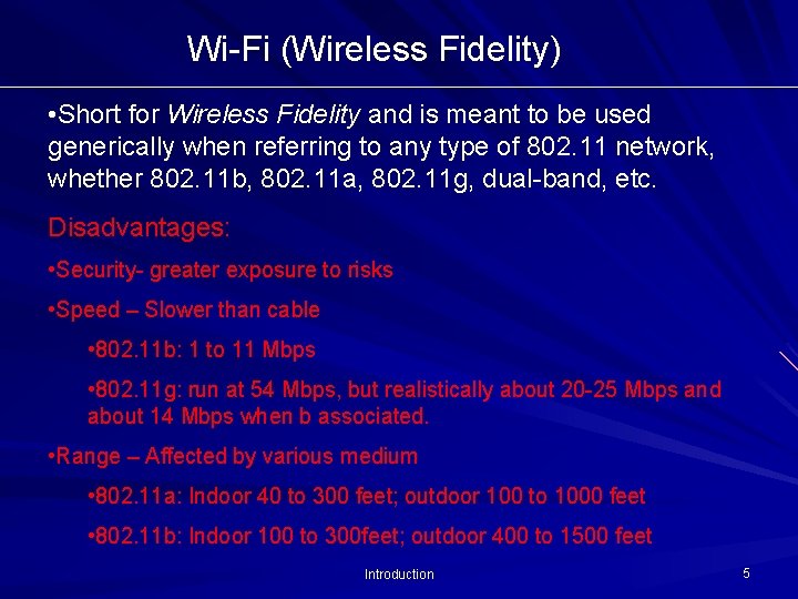 Wi-Fi (Wireless Fidelity) • Short for Wireless Fidelity and is meant to be used Wi-Fi (Wireless Fidelity) • Short for Wireless Fidelity and is meant to be used