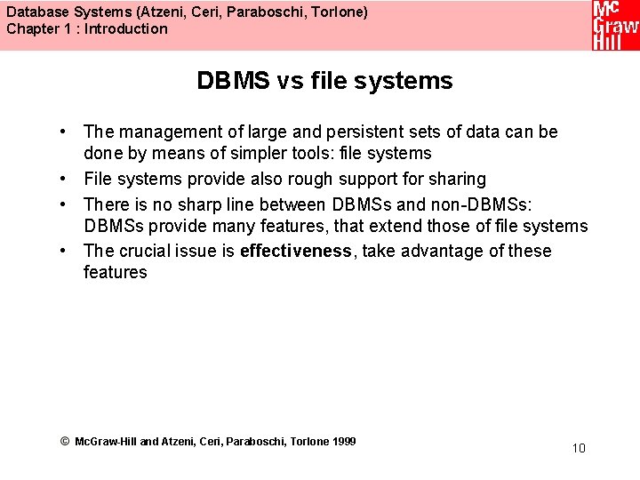Database Systems (Atzeni, Ceri, Paraboschi, Torlone) Chapter 1 : Introduction DBMS vs file systems