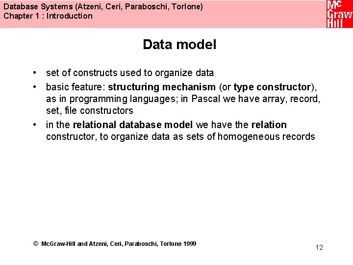 Database Systems (Atzeni, Ceri, Paraboschi, Torlone) Chapter 1 : Introduction Data model • set