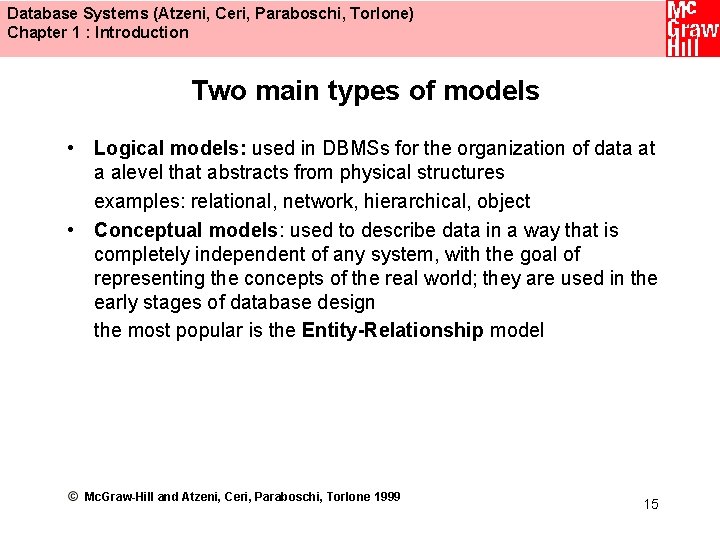Database Systems (Atzeni, Ceri, Paraboschi, Torlone) Chapter 1 : Introduction Two main types of