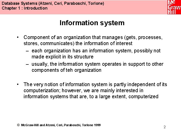 Database Systems (Atzeni, Ceri, Paraboschi, Torlone) Chapter 1 : Introduction Information system • Component