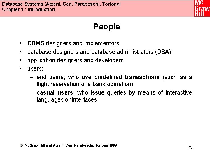 Database Systems (Atzeni, Ceri, Paraboschi, Torlone) Chapter 1 : Introduction People • • DBMS