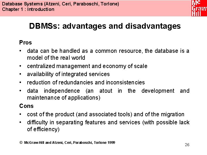 Database Systems (Atzeni, Ceri, Paraboschi, Torlone) Chapter 1 : Introduction DBMSs: advantages and disadvantages