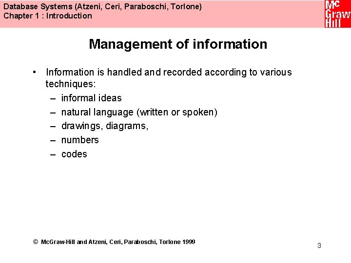 Database Systems (Atzeni, Ceri, Paraboschi, Torlone) Chapter 1 : Introduction Management of information •