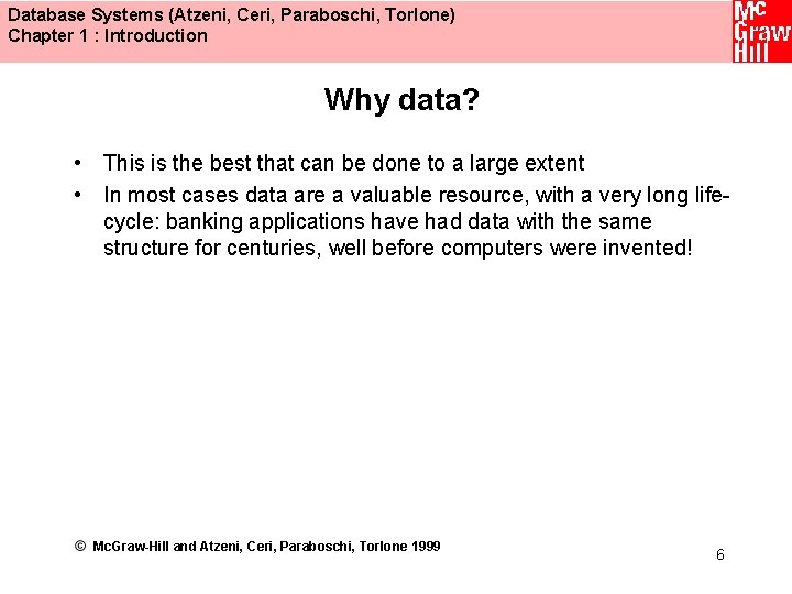 Database Systems (Atzeni, Ceri, Paraboschi, Torlone) Chapter 1 : Introduction Why data? • This