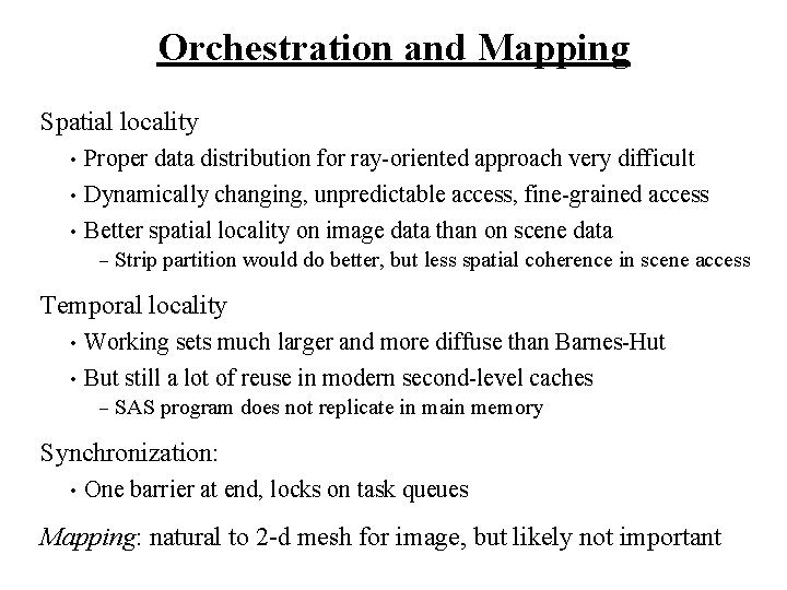 Orchestration and Mapping Spatial locality Proper data distribution for ray-oriented approach very difficult •