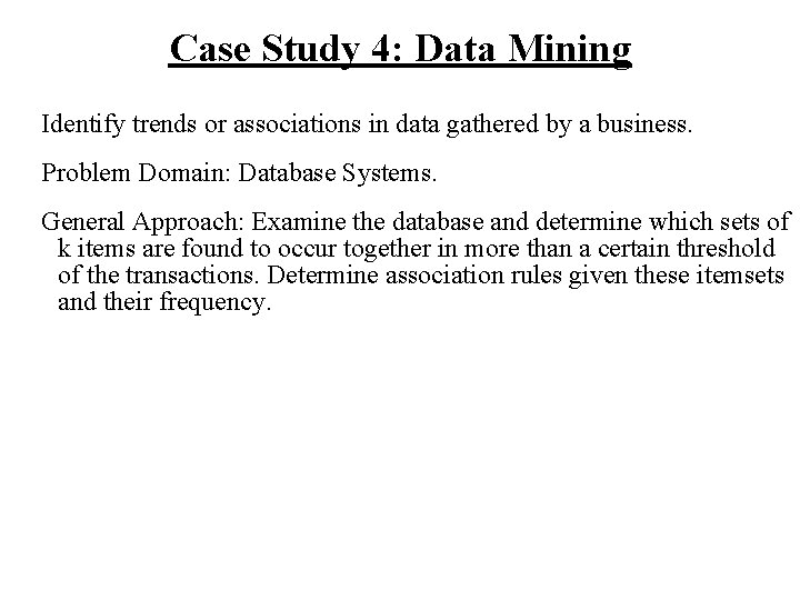 Case Study 4: Data Mining Identify trends or associations in data gathered by a