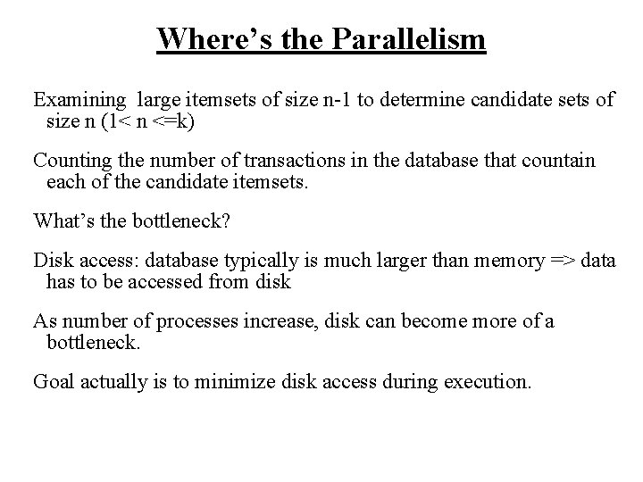 Where’s the Parallelism Examining large itemsets of size n-1 to determine candidate sets of