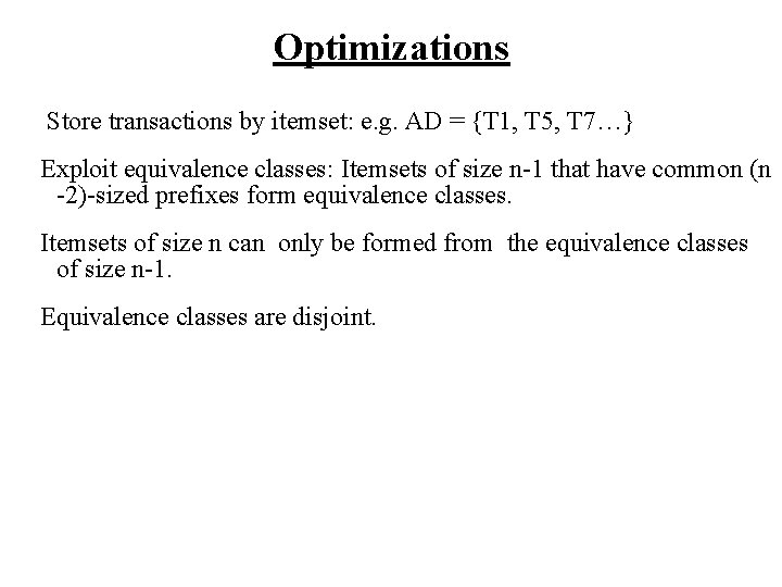 Optimizations Store transactions by itemset: e. g. AD = {T 1, T 5, T